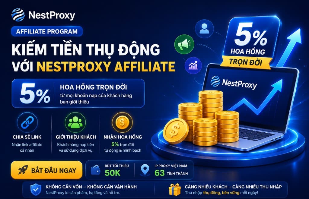 Chương trình Affiliate NestProxy - nhận hoa hồng 5% trọn đời